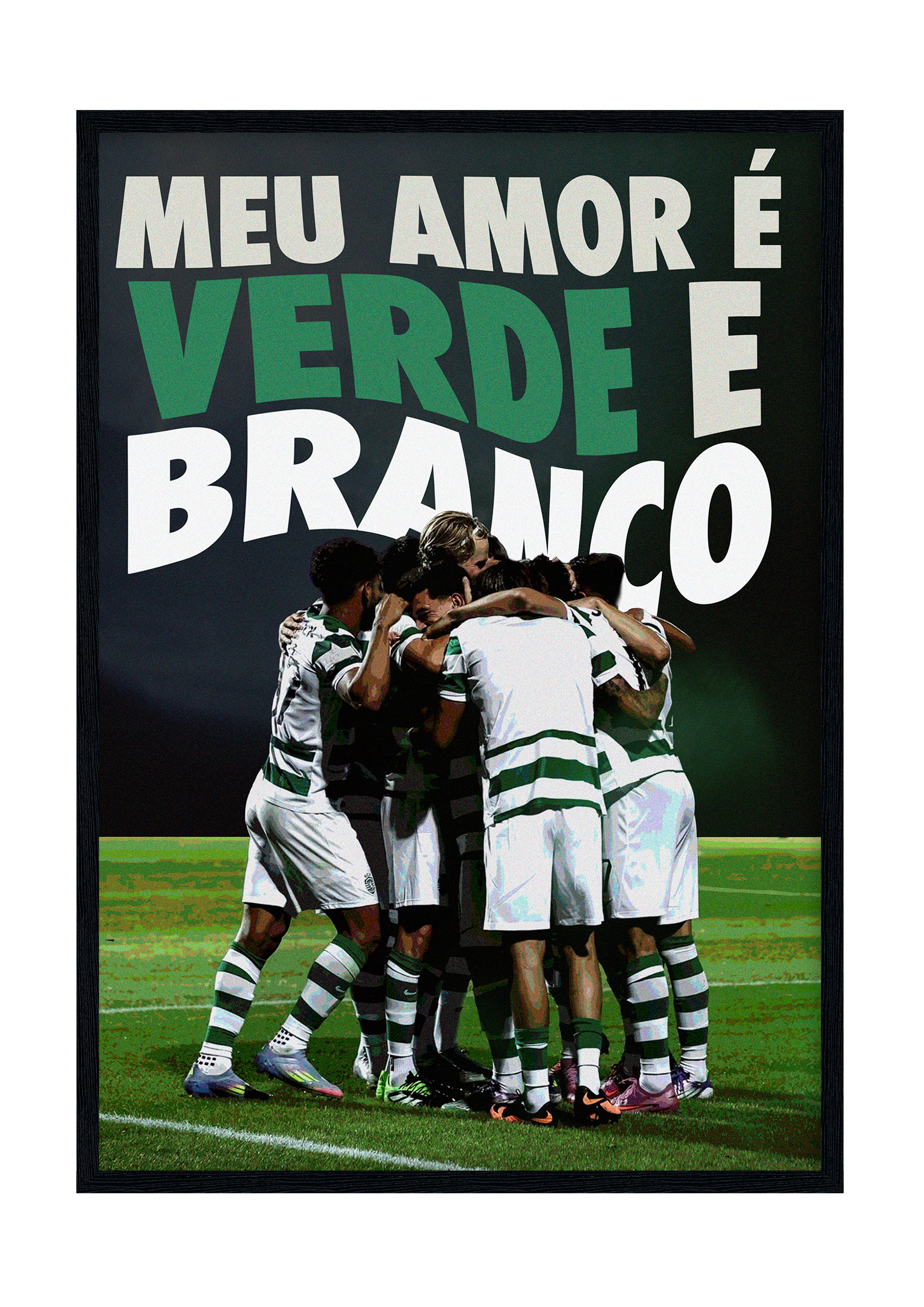 "Meu Amor é Verde e Branco" - Sporting CP